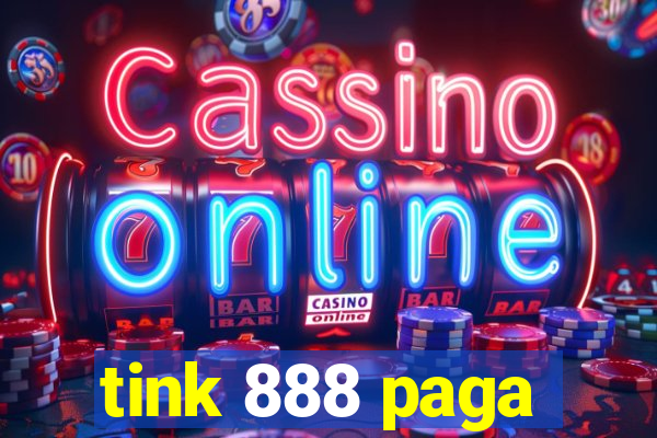 tink 888 paga